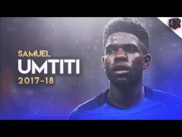 Video: Samuel Umtiti - FC Barcelona - Defensive Skills - 2017/18 HD
